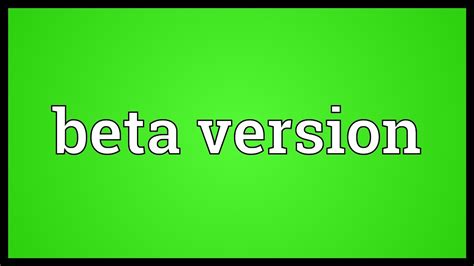 beta version meaning|Definition of beta version .